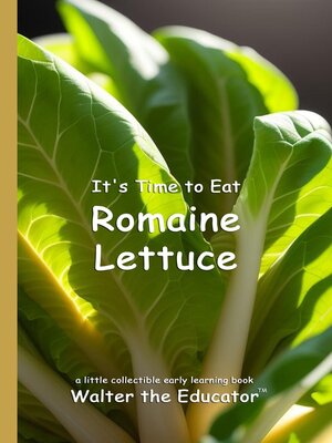 cover image of It's Time to Eat Romaine Lettuce